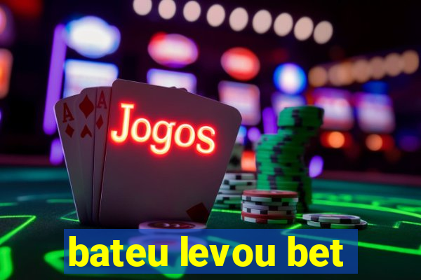 bateu levou bet